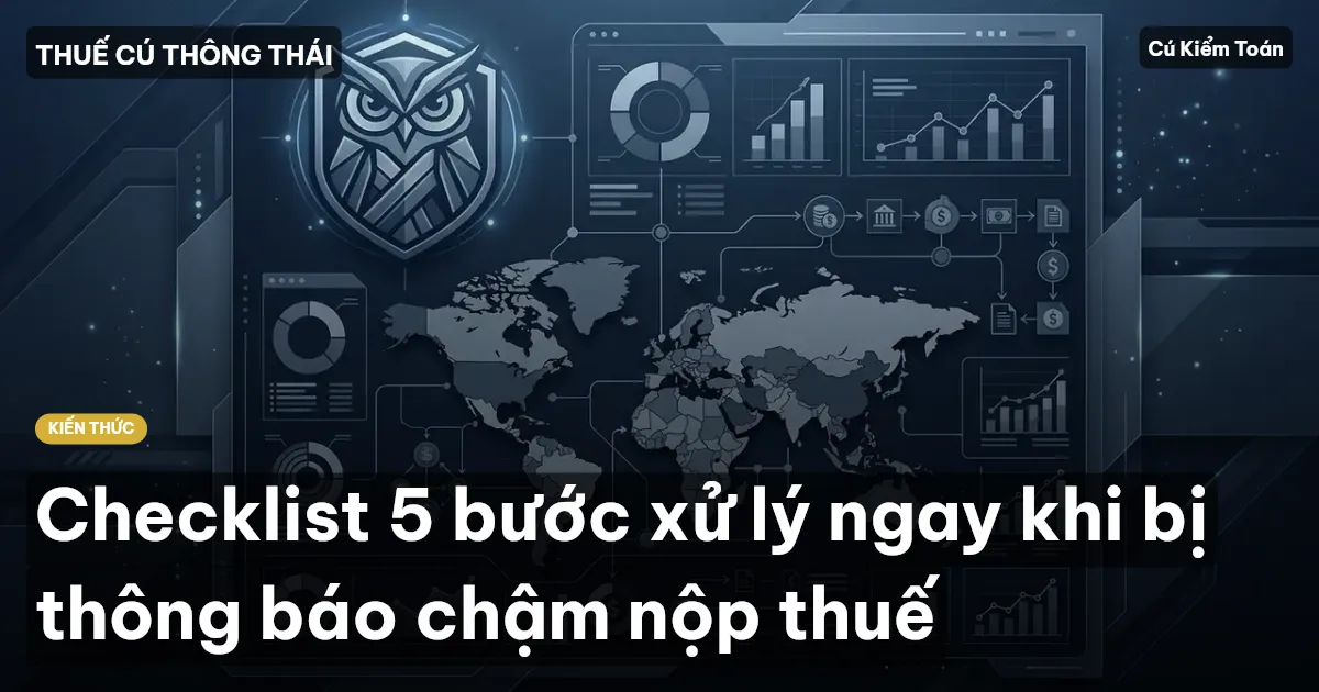 Checklist 5 bước xử lý ngay khi bị thông báo chậm nộp thuế