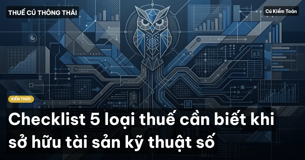 Checklist 5 loại thuế cần biết khi sở hữu tài sản kỹ thuật số