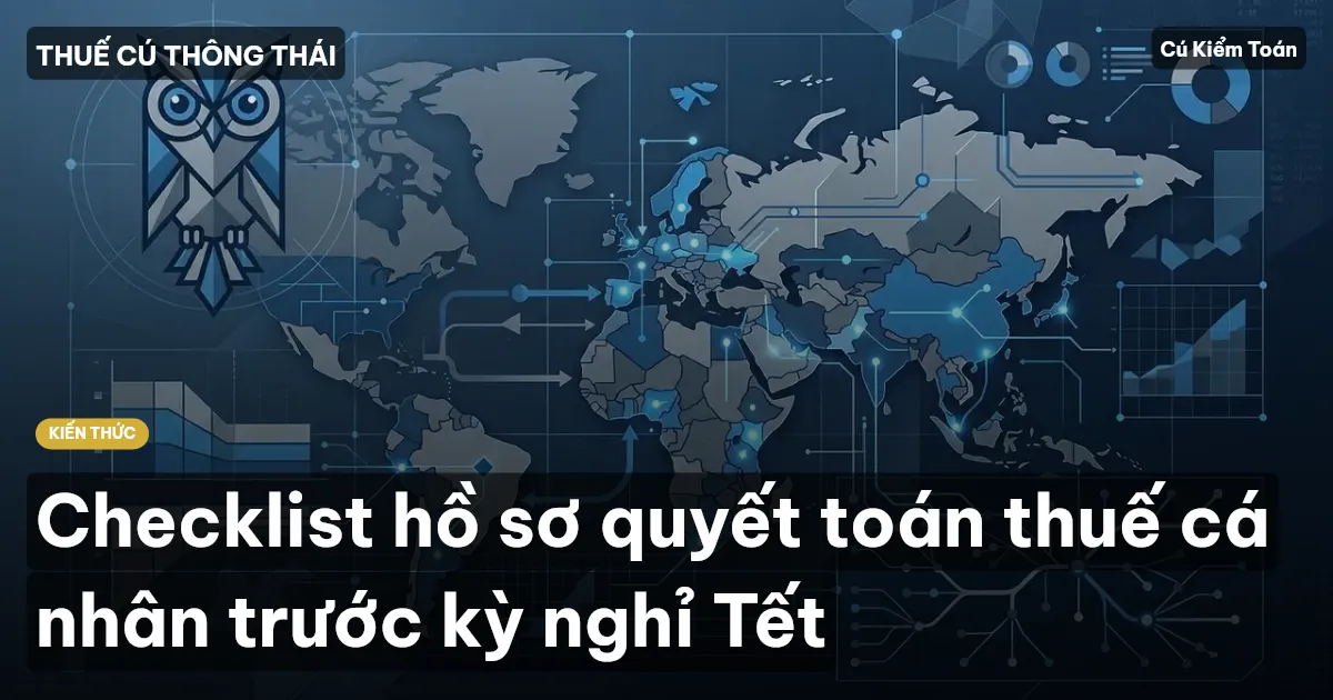 Checklist hồ sơ quyết toán thuế cá nhân trước kỳ nghỉ Tết