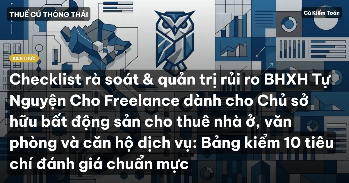 Checklist rà soát & quản trị rủi ro BHXH Tự Nguyện Cho Freelance dành cho Chủ sở hữu bất động sản cho thuê nhà ở, văn phòng và căn hộ dịch vụ: Bảng kiểm 10 tiêu chí đánh giá chuẩn mực