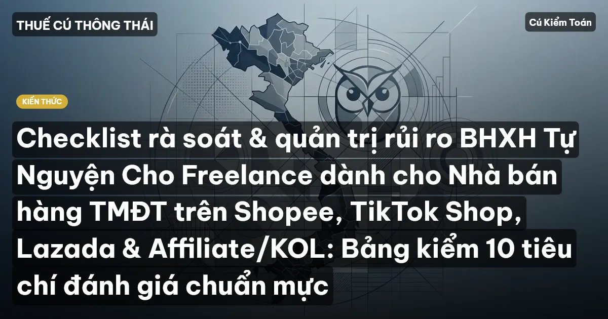 Checklist rà soát & quản trị rủi ro BHXH Tự Nguyện Cho Freelance dành cho Nhà bán hàng TMĐT trên Shopee, TikTok Shop, Lazada & Affiliate/KOL: Bảng kiểm 10 tiêu chí đánh giá chuẩn mực