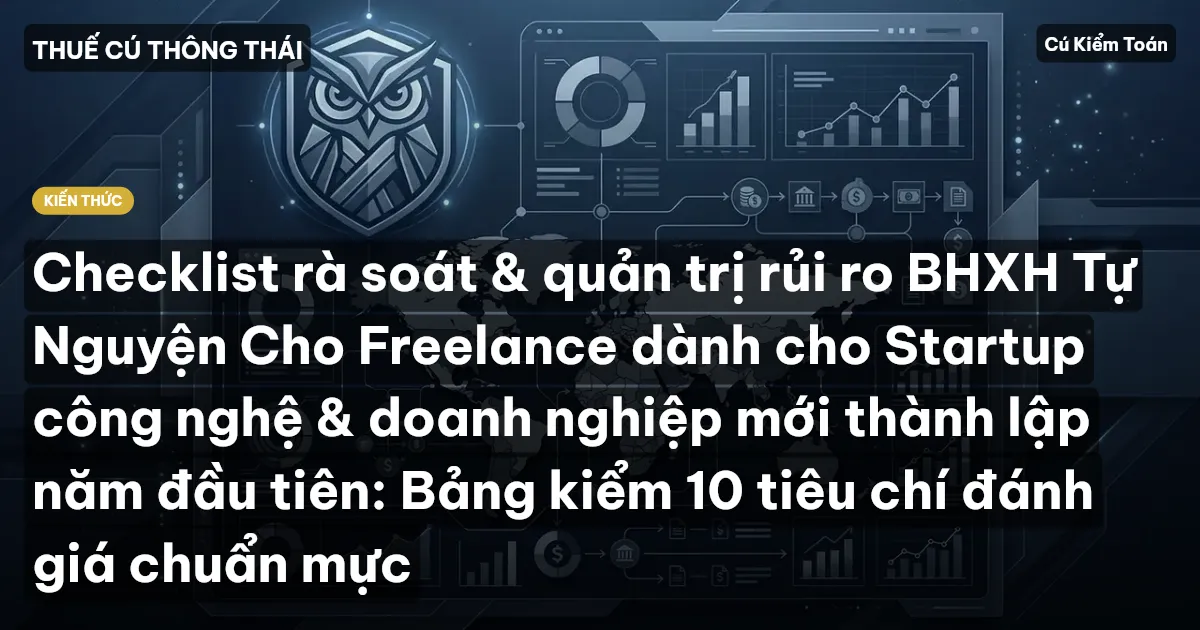 Checklist rà soát & quản trị rủi ro BHXH Tự Nguyện Cho Freelance dành cho Startup công nghệ & doanh nghiệp mới thành lập năm đầu tiên: Bảng kiểm 10 tiêu chí đánh giá chuẩn mực