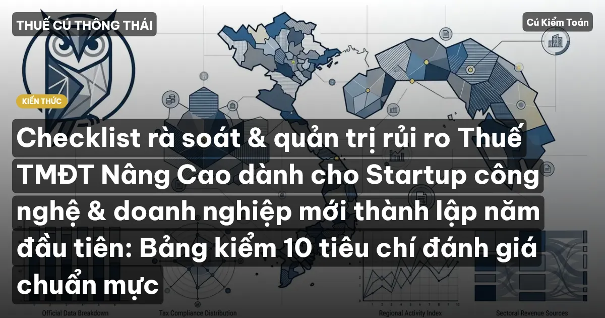 Checklist rà soát & quản trị rủi ro Thuế TMĐT Nâng Cao dành cho Startup công nghệ & doanh nghiệp mới thành lập năm đầu tiên: Bảng kiểm 10 tiêu chí đánh giá chuẩn mực