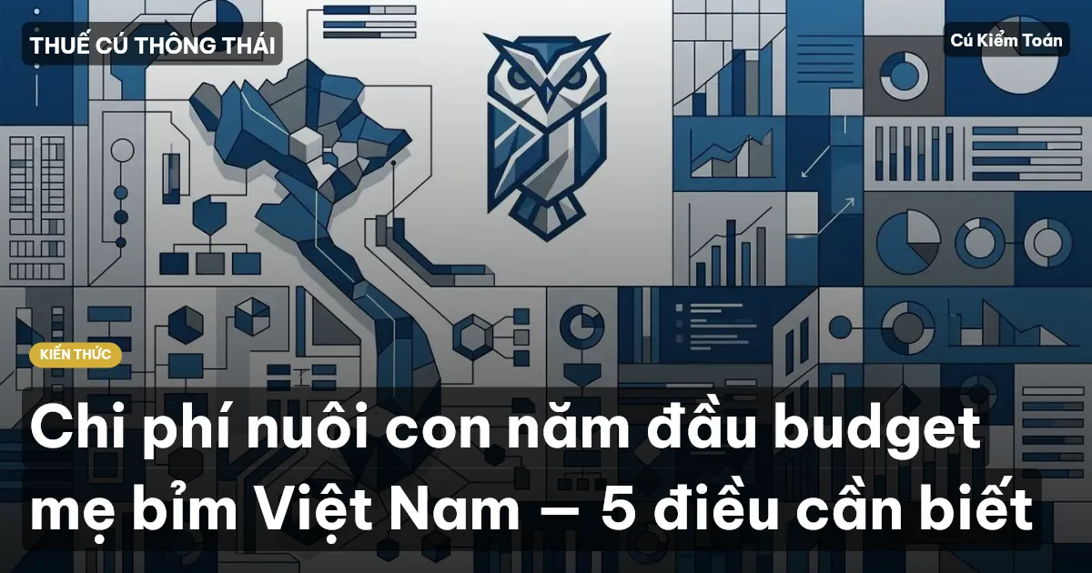 Chi phí nuôi con năm đầu budget mẹ bỉm Việt Nam — 5 điều cần biết