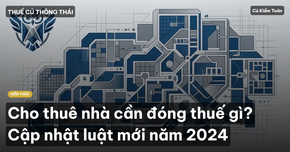 Cho thuê nhà cần đóng thuế gì? Cập nhật luật mới năm 2024