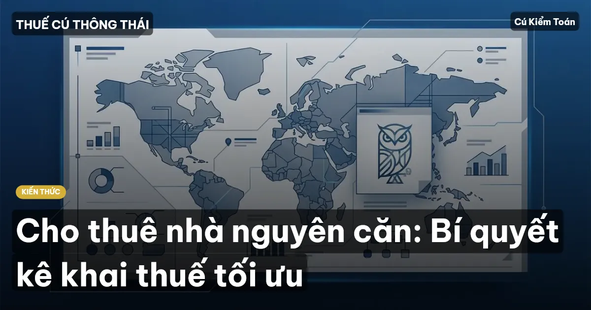 Cho thuê nhà nguyên căn: Bí quyết kê khai thuế tối ưu