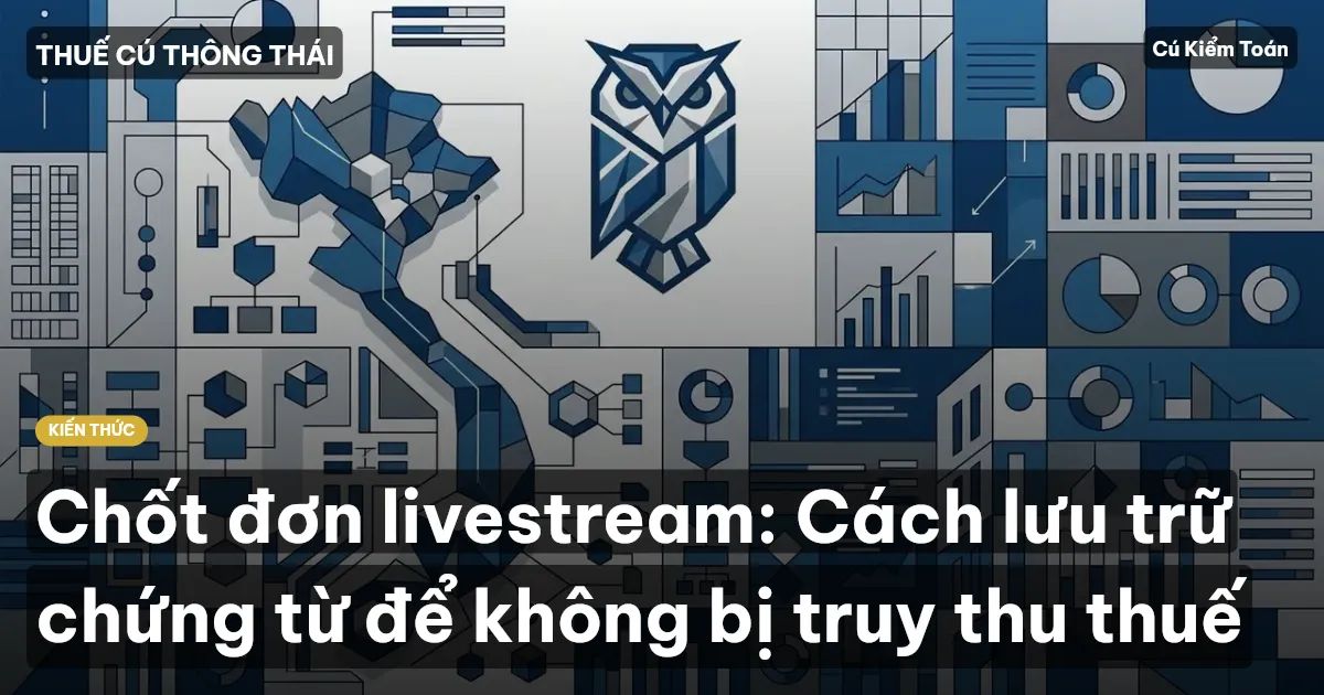 Chốt đơn livestream: Cách lưu trữ chứng từ để không bị truy thu thuế