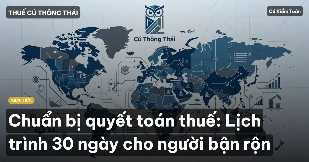 Chuẩn bị quyết toán thuế: Lịch trình 30 ngày cho người bận rộn