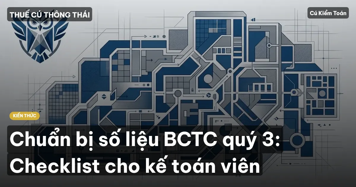 Chuẩn bị số liệu BCTC quý 3: Checklist cho kế toán viên