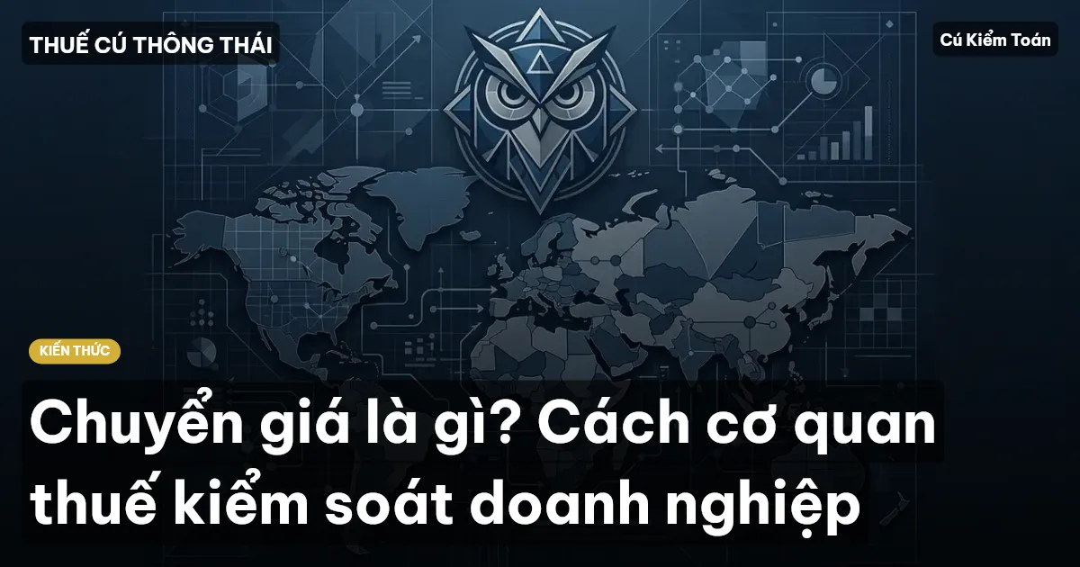 Chuyển giá là gì? Cách cơ quan thuế kiểm soát doanh nghiệp