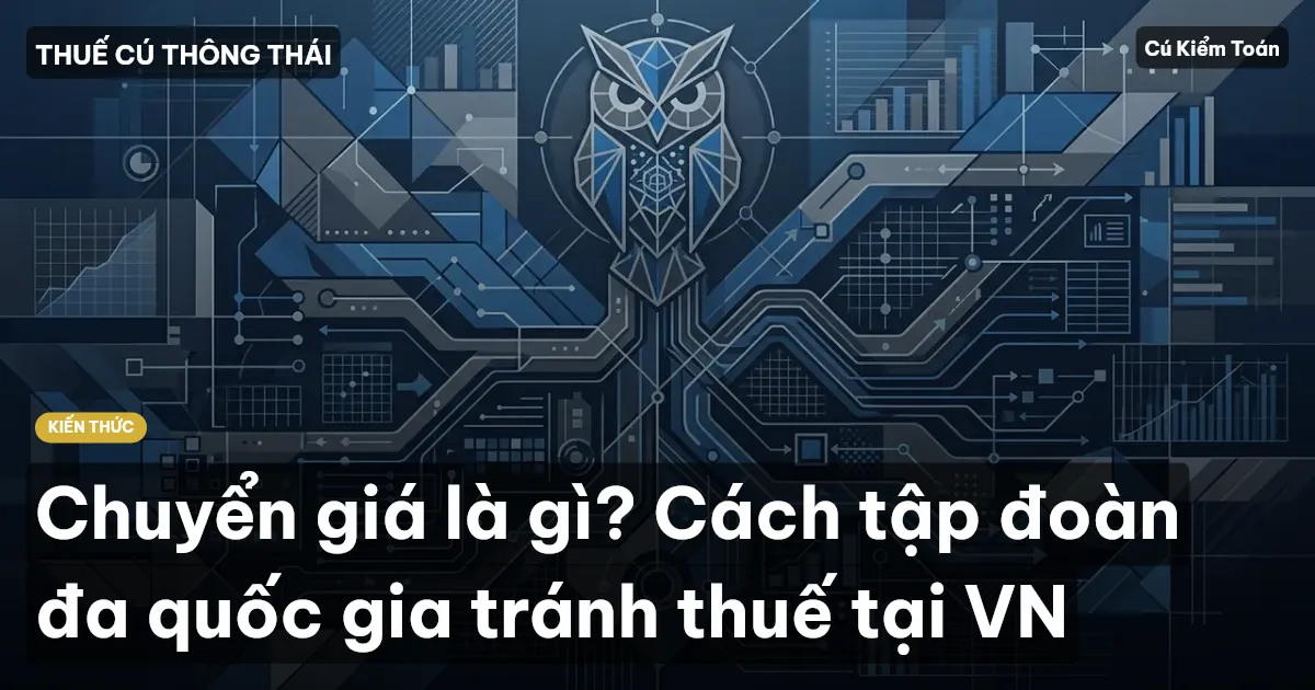 Chuyển giá là gì? Cách tập đoàn đa quốc gia tránh thuế tại VN