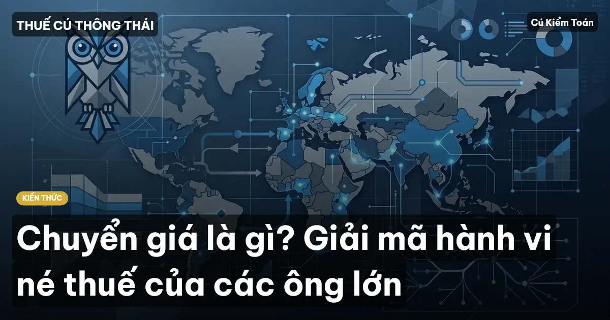 Chuyển giá là gì? Giải mã hành vi né thuế của các ông lớn