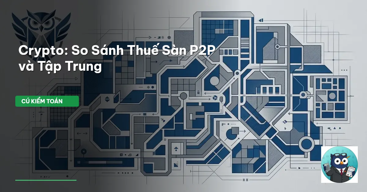 Crypto: So Sánh Thuế Sàn P2P và Tập Trung