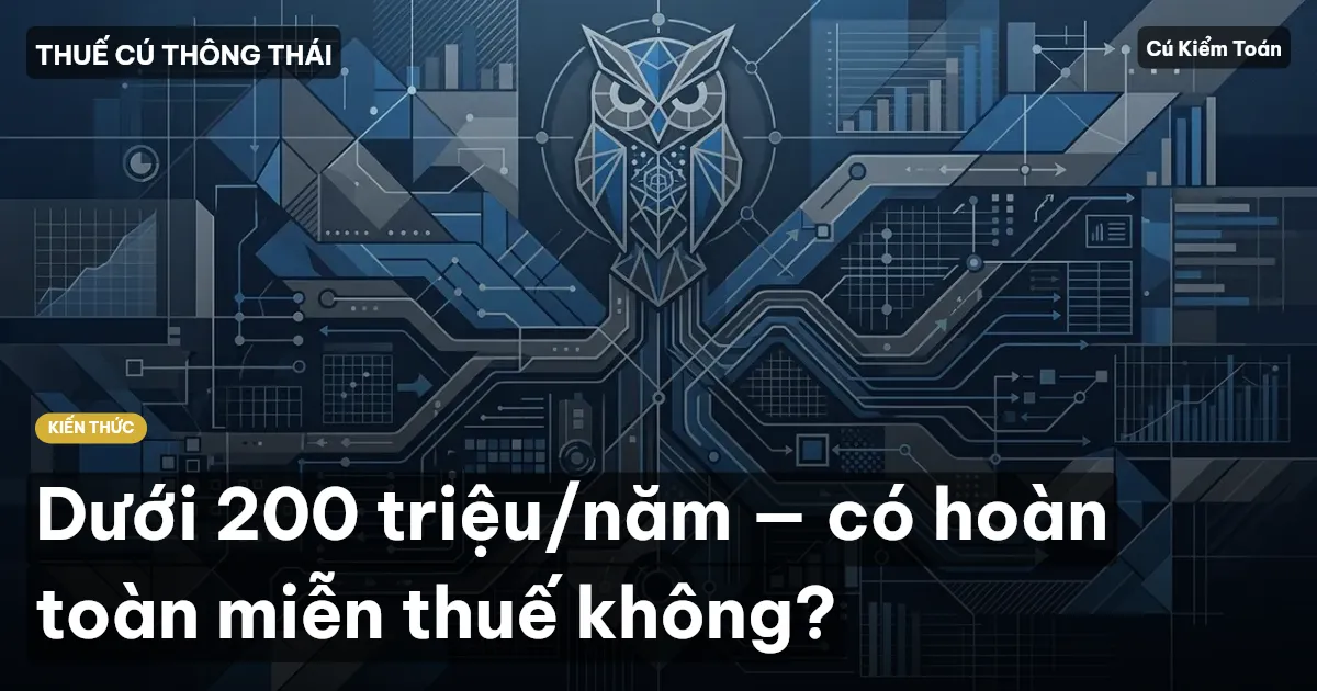 Dưới 200 triệu/năm — có hoàn toàn miễn thuế không?
