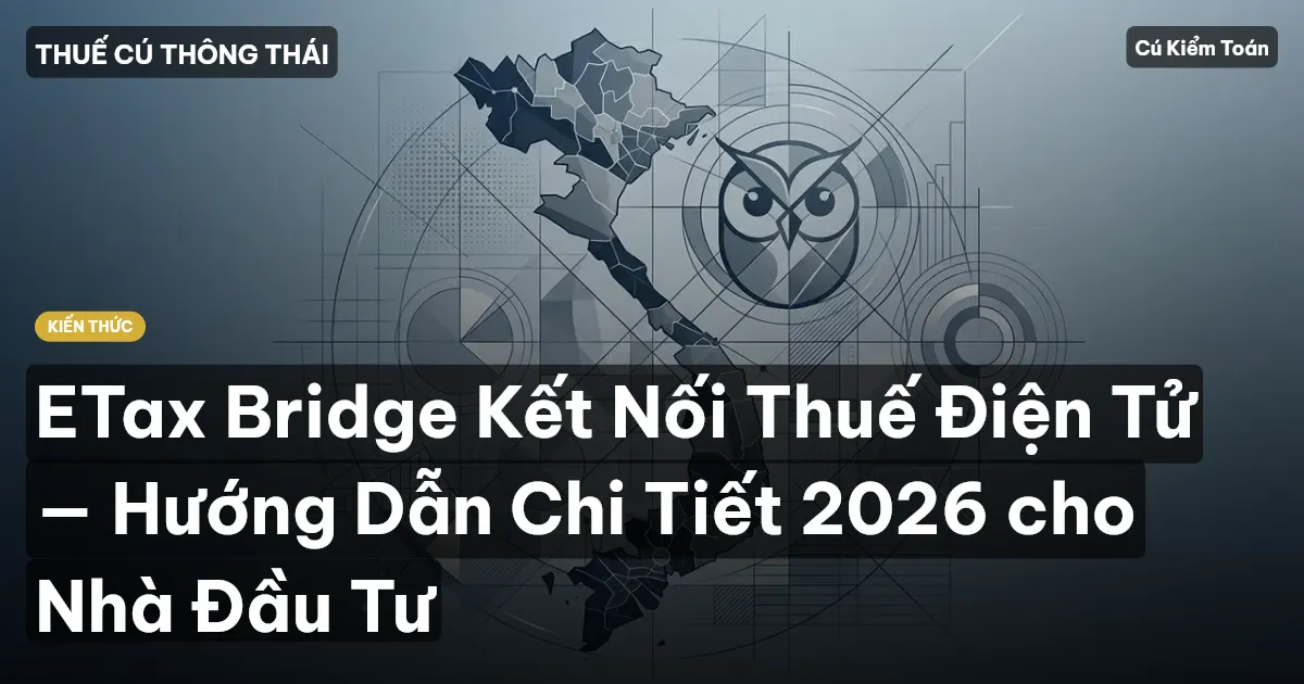ETax Bridge Kết Nối Thuế Điện Tử — Hướng Dẫn Chi Tiết 2026 cho Nhà Đầu Tư