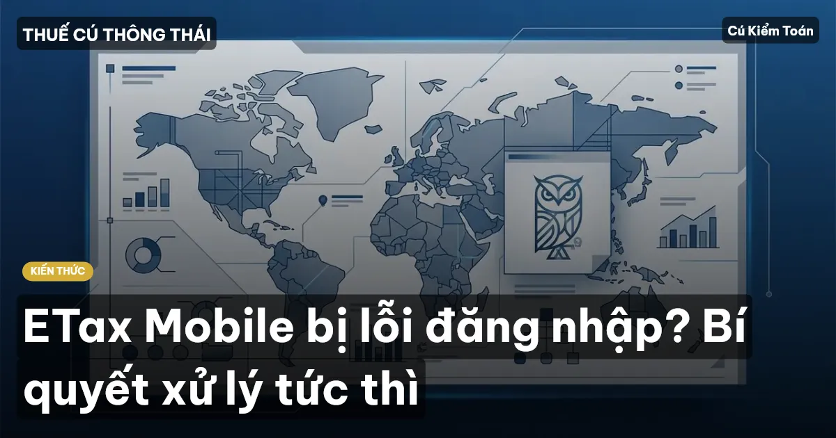 ETax Mobile bị lỗi đăng nhập? Bí quyết xử lý tức thì