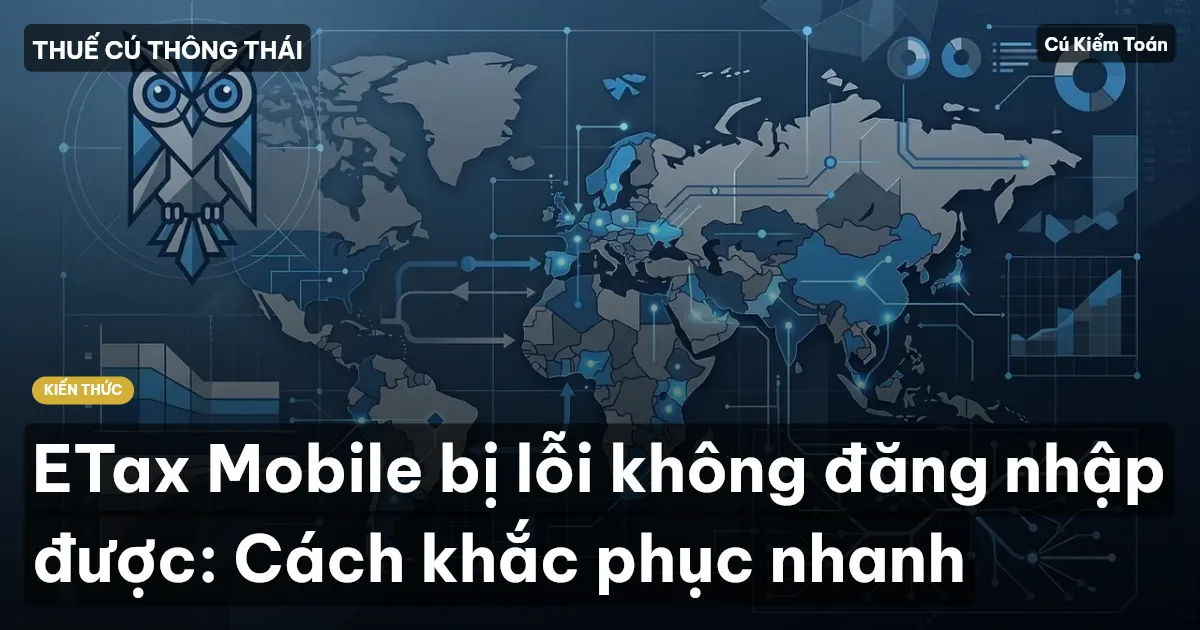 ETax Mobile bị lỗi không đăng nhập được: Cách khắc phục nhanh