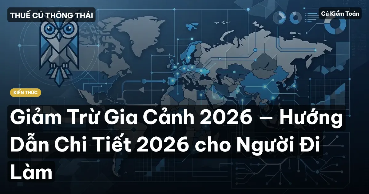 Giảm Trừ Gia Cảnh 2026 — Hướng Dẫn Chi Tiết 2026 cho Người Đi Làm