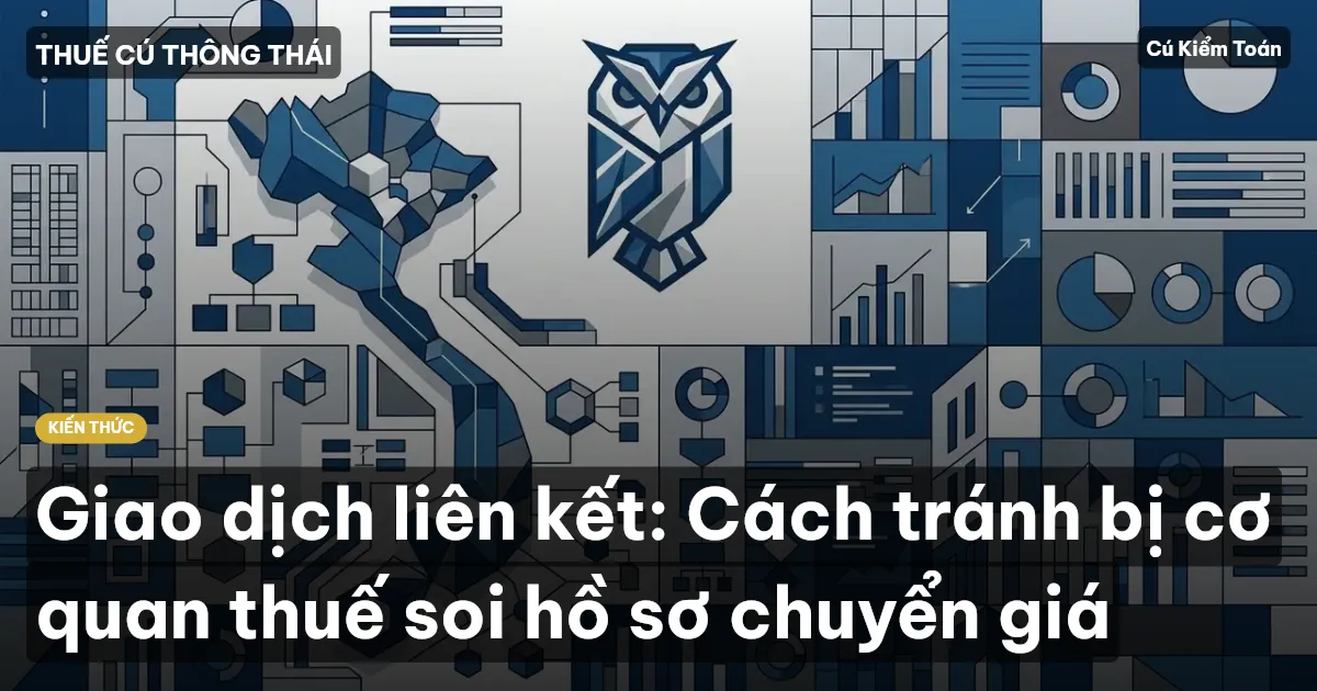 Giao dịch liên kết: Cách tránh bị cơ quan thuế soi hồ sơ chuyển giá