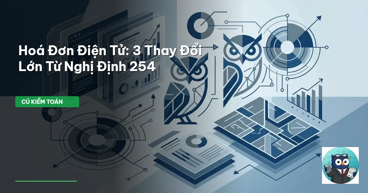 Hoá Đơn Điện Tử: 3 Thay Đổi Lớn Từ Nghị Định 254