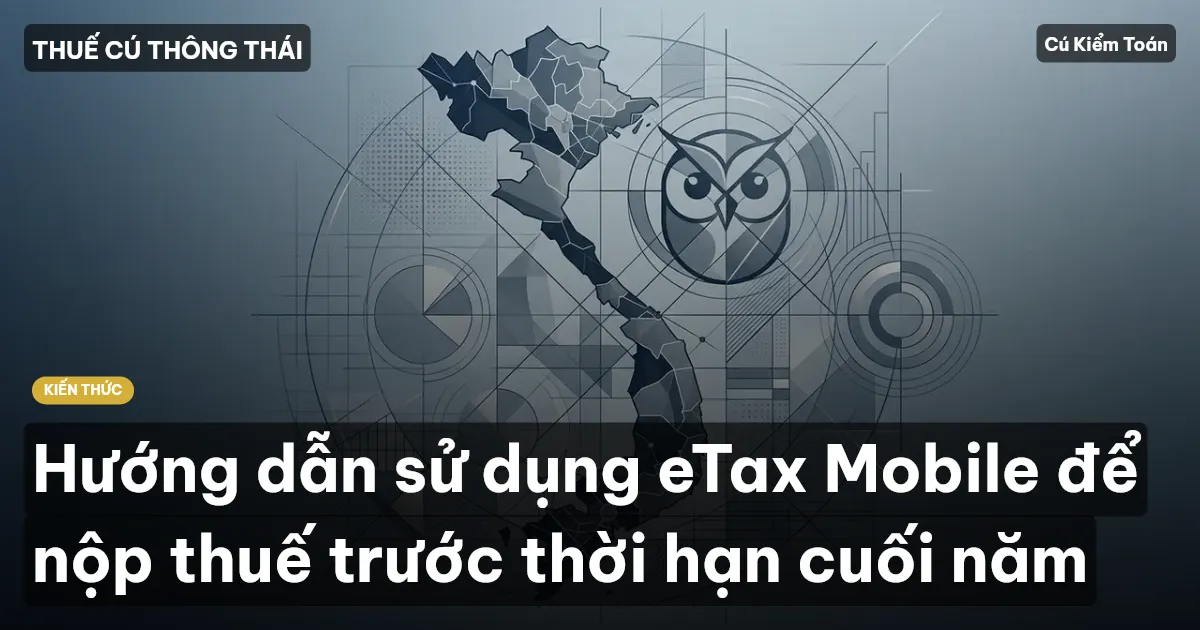 Hướng dẫn sử dụng eTax Mobile để nộp thuế trước thời hạn cuối năm