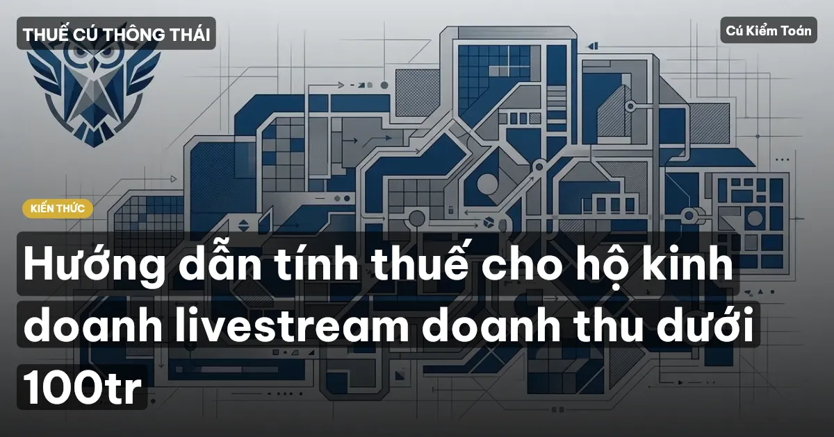 Hướng dẫn tính thuế cho hộ kinh doanh livestream doanh thu dưới 100tr