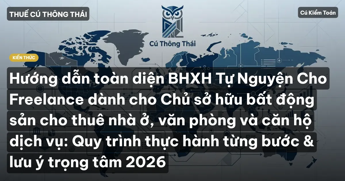 Hướng dẫn toàn diện BHXH Tự Nguyện Cho Freelance dành cho Chủ sở hữu bất động sản cho thuê nhà ở, văn phòng và căn hộ dịch vụ: Quy trình thực hành từng bước & lưu ý trọng tâm 2026