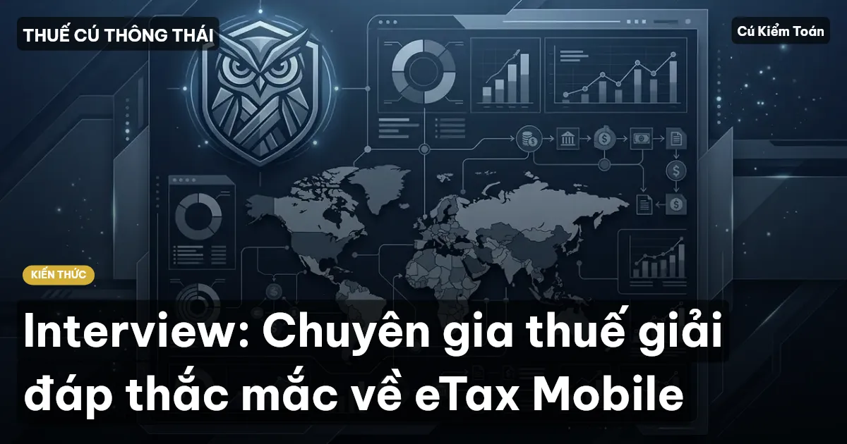 Interview: Chuyên gia thuế giải đáp thắc mắc về eTax Mobile