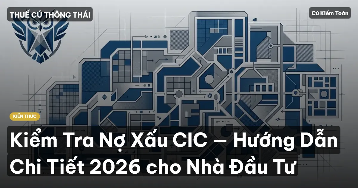 Kiểm Tra Nợ Xấu CIC — Hướng Dẫn Chi Tiết 2026 cho Nhà Đầu Tư