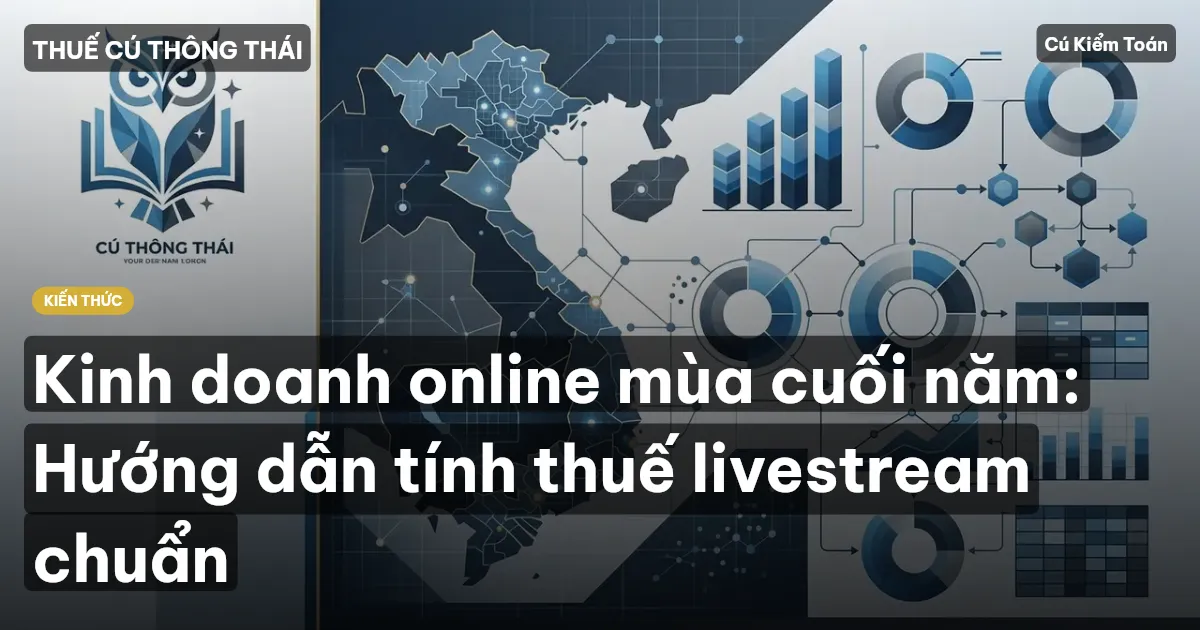 Kinh doanh online mùa cuối năm: Hướng dẫn tính thuế livestream chuẩn