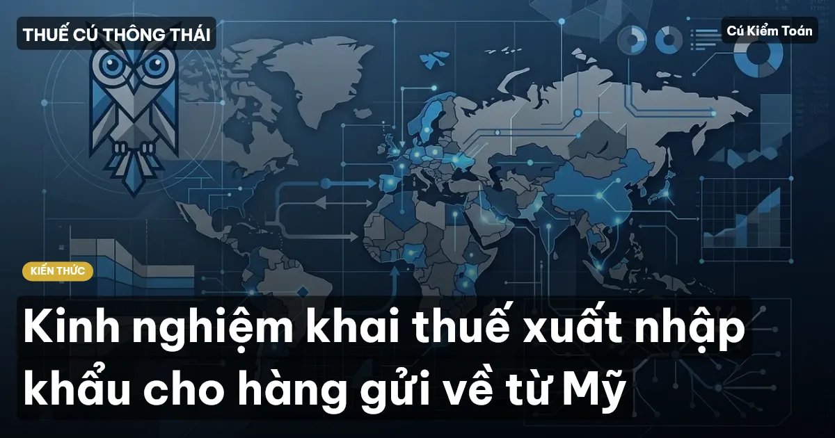 Kinh nghiệm khai thuế xuất nhập khẩu cho hàng gửi về từ Mỹ