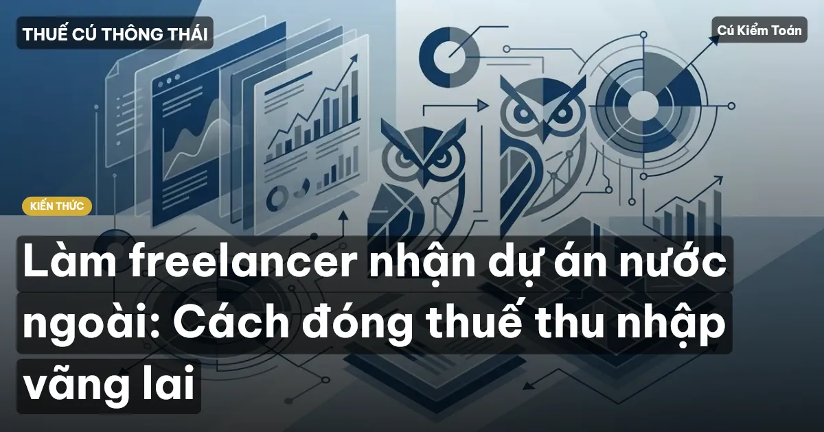 Làm freelancer nhận dự án nước ngoài: Cách đóng thuế thu nhập vãng lai