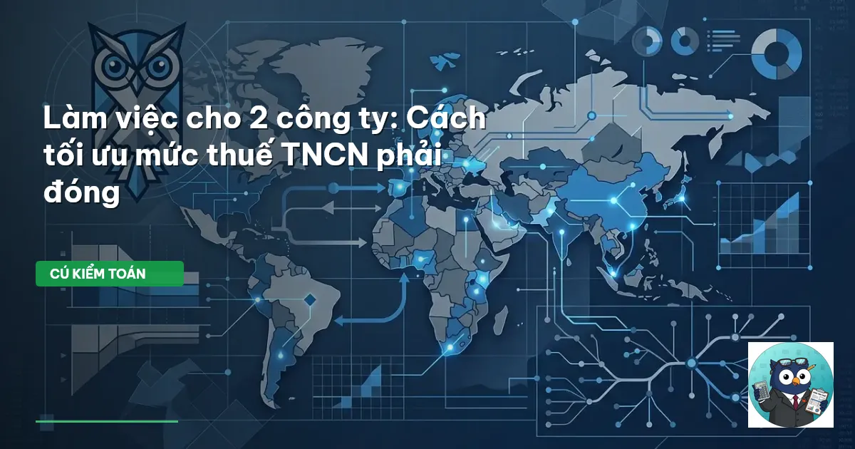 Làm việc cho 2 công ty: Cách tối ưu mức thuế TNCN phải đóng