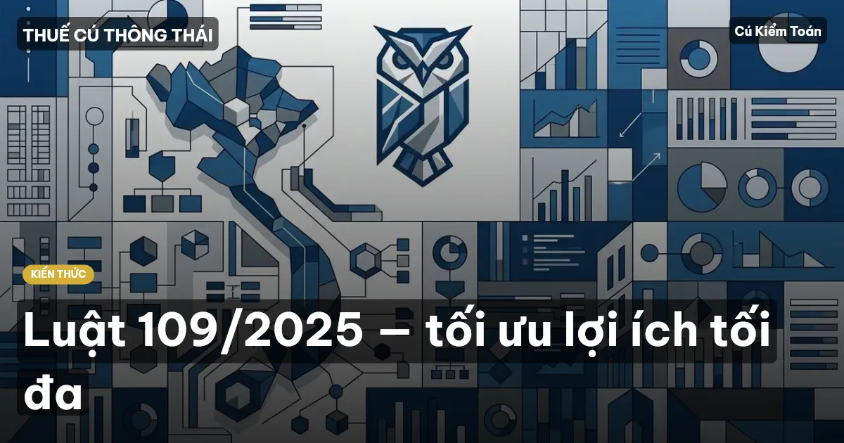 Luật 109/2025 — tối ưu lợi ích tối đa