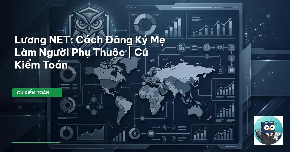 Lương NET: Cách Đăng Ký Mẹ Làm Người Phụ Thuộc | Cú Kiểm Toán