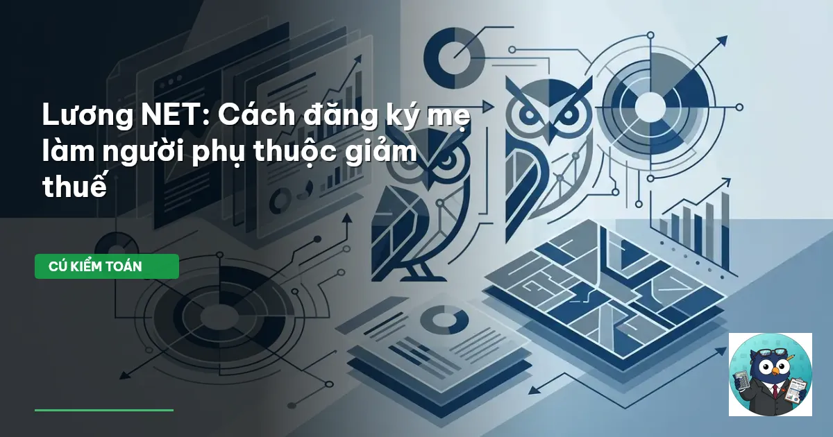 Lương NET: Cách đăng ký mẹ làm người phụ thuộc giảm thuế