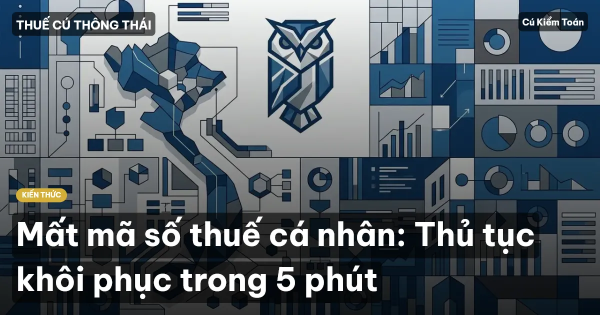 Mất mã số thuế cá nhân: Thủ tục khôi phục trong 5 phút