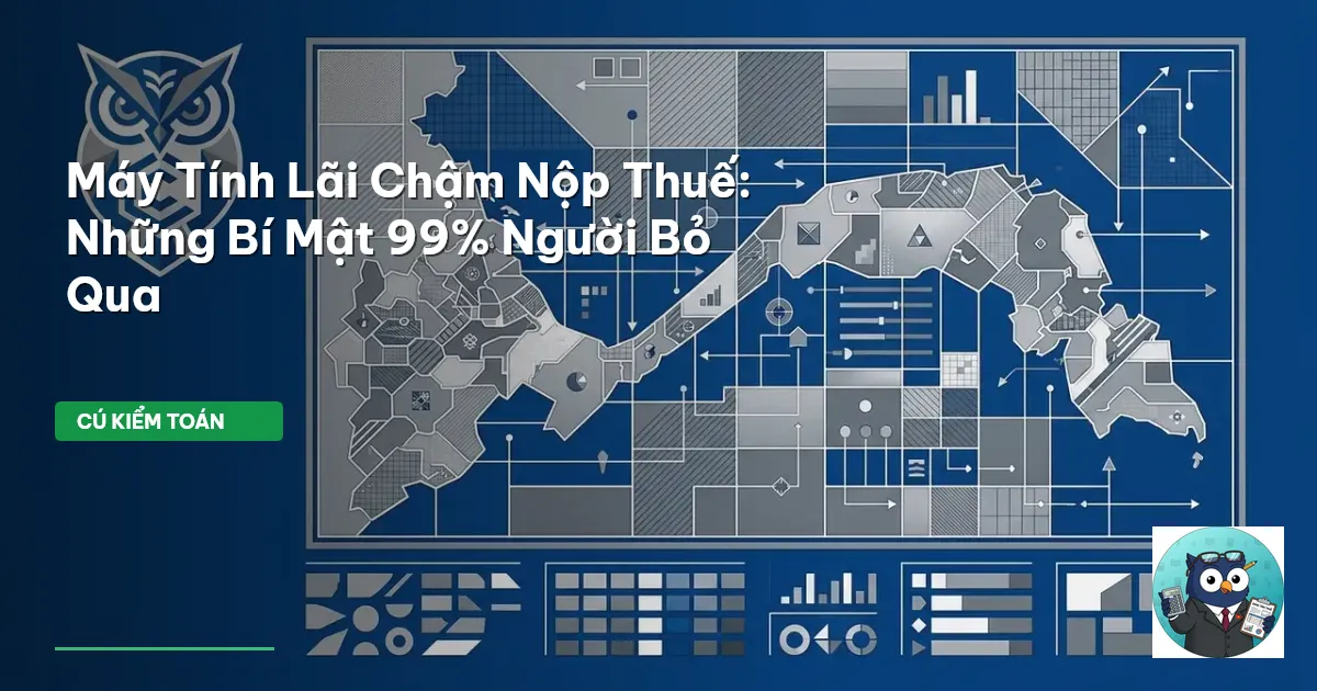 Máy Tính Lãi Chậm Nộp Thuế: Những Bí Mật 99% Người Bỏ Qua