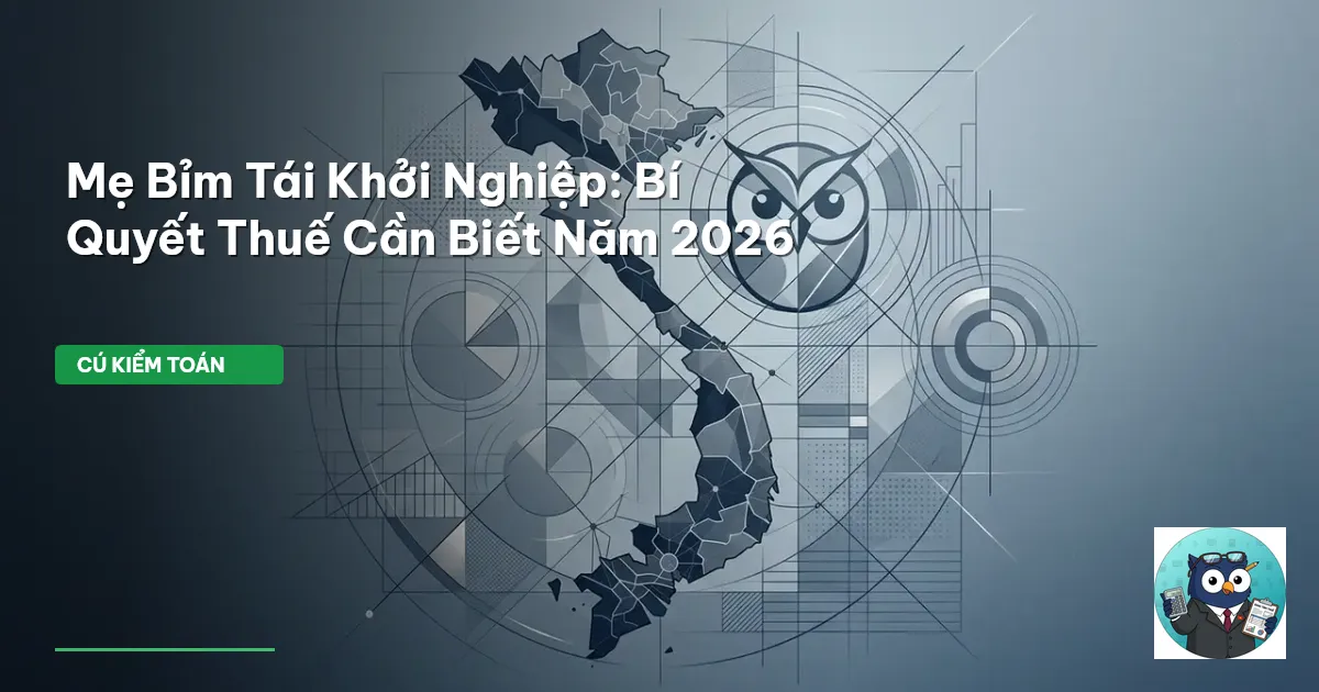 Mẹ Bỉm Tái Khởi Nghiệp: Bí Quyết Thuế Cần Biết Năm 2026