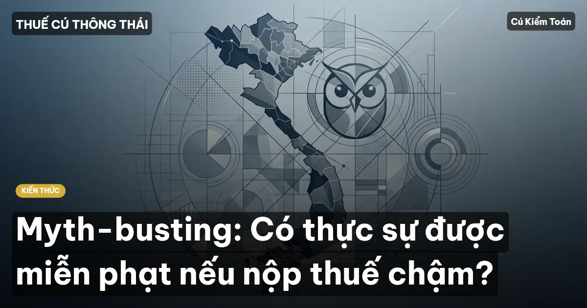 Myth-busting: Có thực sự được miễn phạt nếu nộp thuế chậm?