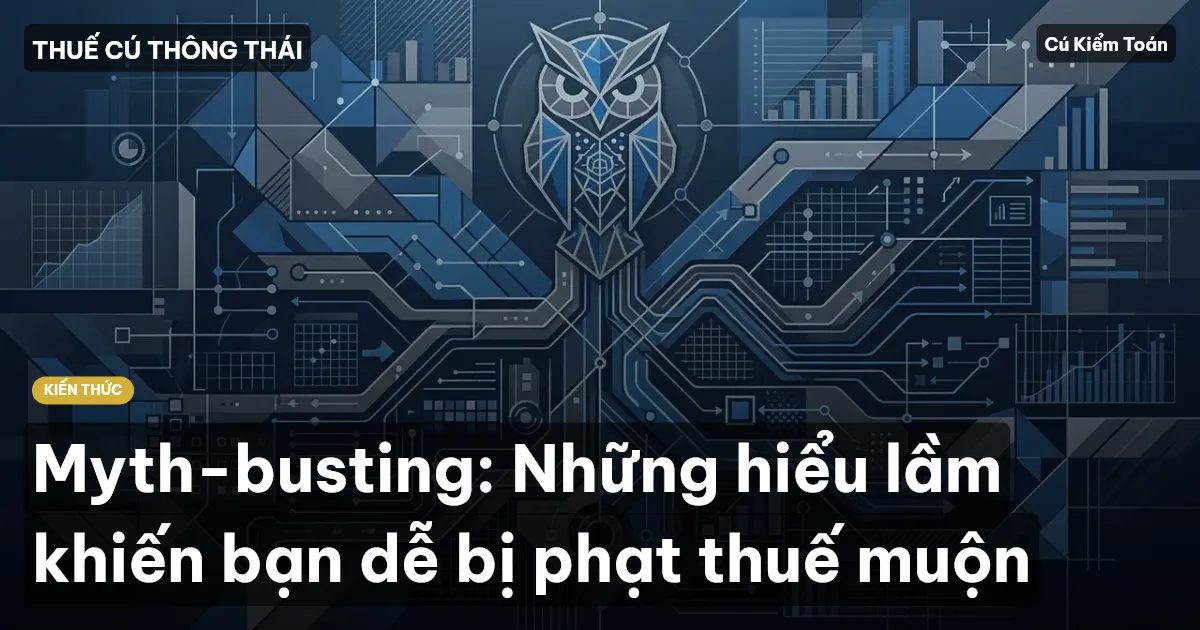 Myth-busting: Những hiểu lầm khiến bạn dễ bị phạt thuế muộn