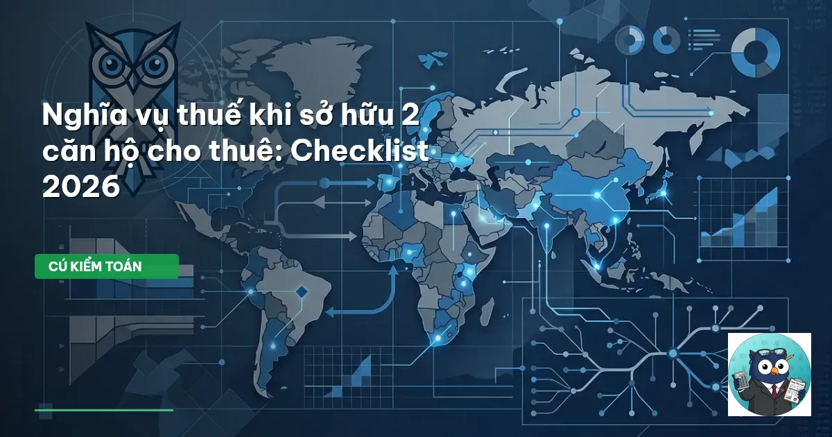 Nghĩa vụ thuế khi sở hữu 2 căn hộ cho thuê: Checklist 2026