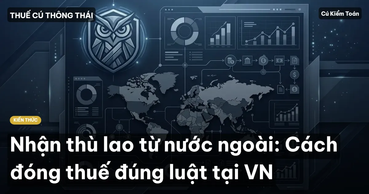Nhận thù lao từ nước ngoài: Cách đóng thuế đúng luật tại VN