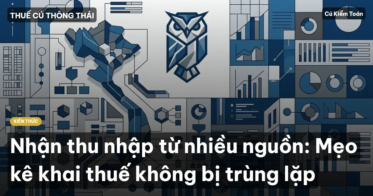 Nhận thu nhập từ nhiều nguồn: Mẹo kê khai thuế không bị trùng lặp