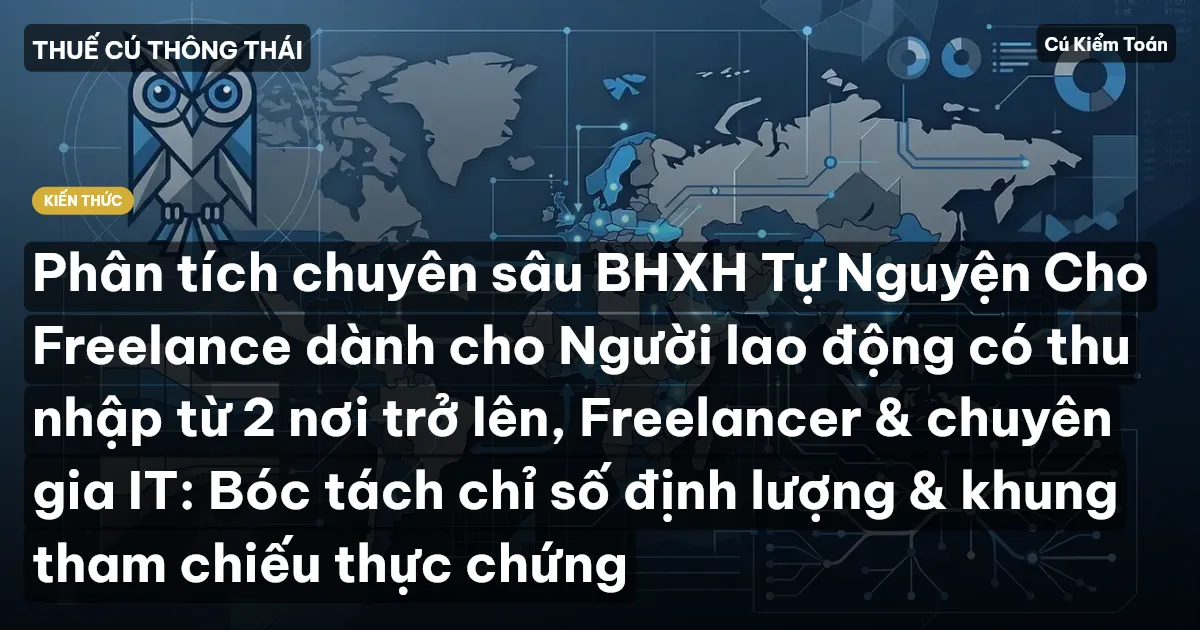 Phân tích chuyên sâu BHXH Tự Nguyện Cho Freelance dành cho Người lao động có thu nhập từ 2 nơi trở lên, Freelancer & chuyên gia IT: Bóc tách chỉ số định lượng & khung tham chiếu thực chứng