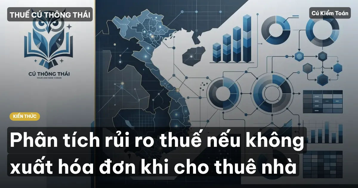 Phân tích rủi ro thuế nếu không xuất hóa đơn khi cho thuê nhà