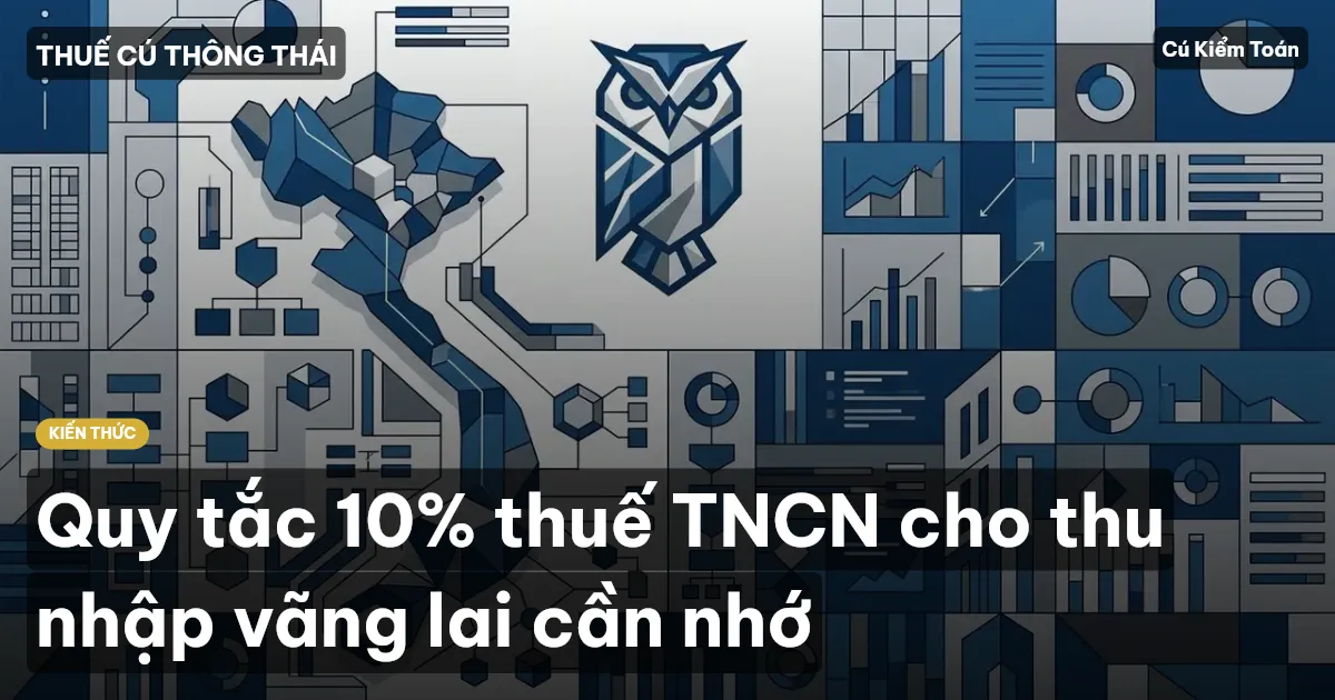 Quy tắc 10% thuế TNCN cho thu nhập vãng lai cần nhớ