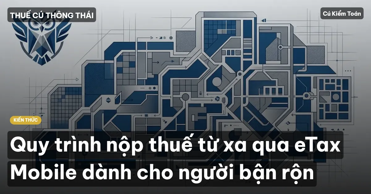 Quy trình nộp thuế từ xa qua eTax Mobile dành cho người bận rộn