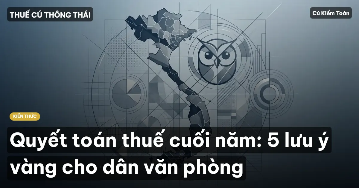 Quyết toán thuế cuối năm: 5 lưu ý vàng cho dân văn phòng