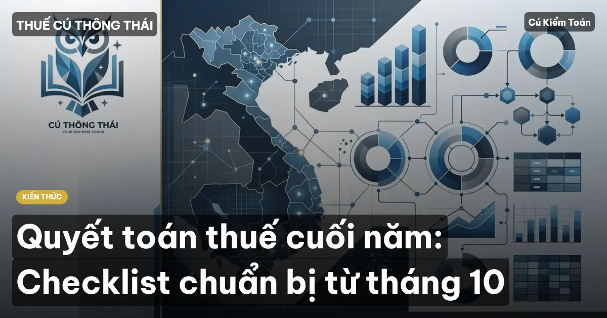 Quyết toán thuế cuối năm: Checklist chuẩn bị từ tháng 10